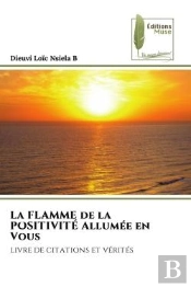 La Flamme De La Positivite Allumee En Vous - Livre De Citations Et Verites