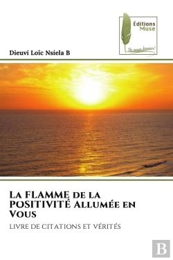 Bertrand.pt - La Flamme De La Positivite Allumee En Vous - Livre De Citations Et Verites