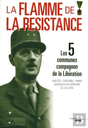 La Flamme De La Résistance ; Les 5 Communes Compagnon De La Libération ; Nantes, Grenoble, Paris, Vassieux-En-Vercors, Île De Sein