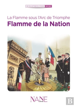 Bertrand.pt - La Flamme Sous L'Arc De Triomphe, Flamme De La Nation