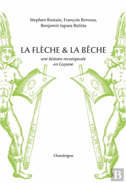 Bertrand.pt - La Flèche Et La Bêche : Une Histoire Recomposée En Guyane