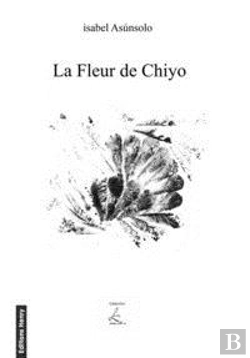 Bertrand.pt - La Fleur De Chiyo (Avec 44 Haikus De Chiyo-Ni Adaptes Par L'Auteur)