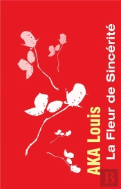 La Fleur De Sincerite - Ou La Poesie L Issue De L Impa