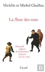 La Fleur Des Rues ; Petit Guide Pedestre De La Litterature Francaise Au Xvii Siecle