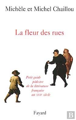 Bertrand.pt - La Fleur Des Rues ; Petit Guide Pedestre De La Litterature Francaise Au Xvii Siecle