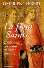 La Fleur Des Saints ; 2000 Prenoms Et Leur Histoire