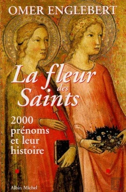 Bertrand.pt - La Fleur Des Saints ; 2000 Prenoms Et Leur Histoire