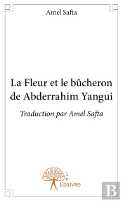 La Fleur Et Le Bucheron De Abderrahim Yangui