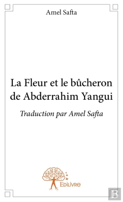 Bertrand.pt - La Fleur Et Le Bucheron De Abderrahim Yangui