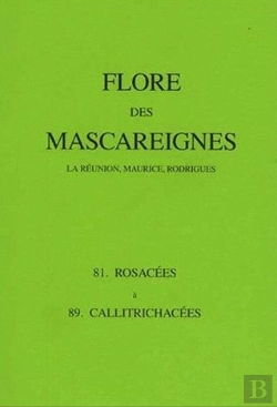 Bertrand.pt - La Flore Des Mascareignes : La Reunion, Maurice, Rodrigues : Famille 81, Rosacees A 89, Callitrichacees