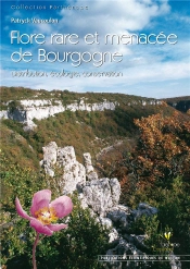 La Flore Rare Et Menacee De Bourgogne - Distribution, Ecologie, Conservation.