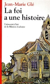 La Foi A Une Histoire ; Université D'Été De La Mission Étudiante