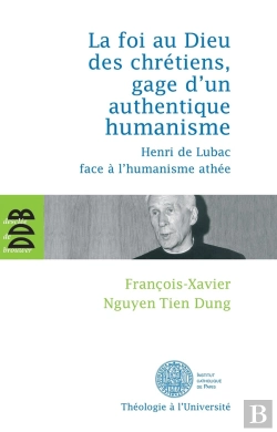Bertrand.pt - La Foi Au Dieu Des Chrétiens, Gage D'Un Authentique Humanisme ; Henri De Lubrac Face À L'Humanisme Athée