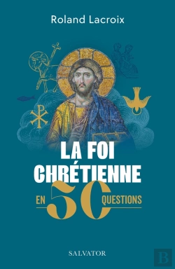 Bertrand.pt - La Foi Chrétienne En 50 Questions