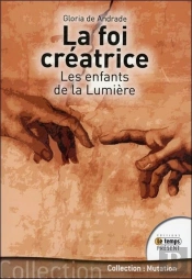 La Foi Creatrice - Les Enfants De La Lumiere