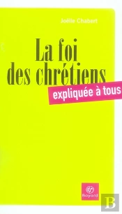La Foi Des Chrétiens Expliquée À Tous