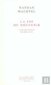 La Foi Du Souvenir ; Labyrinthes Marranes