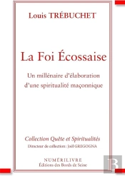 La Foi Ecossaise Un Millenaire D'Elaboration D'Une Spiritualite Maconnique