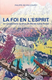La Foi En L'Esprit : Un Commentaire Du Shin Jin Mei De Maître Sosan