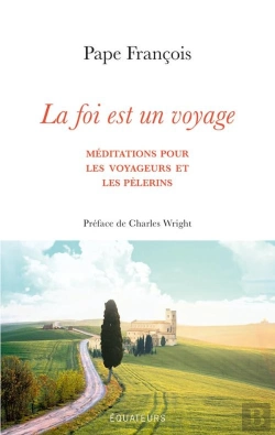 Bertrand.pt - La Foi Est Un Voyage : Méditations Pour Les Voyageurs Et Les Pèlerins