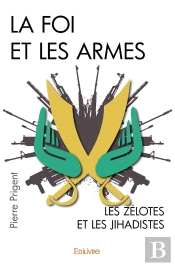 La Foi Et Les Armes : Les Zélotes Et Les Jihadistes