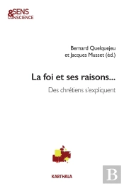La Foi Et Ses Raisons... Des Chrétiens S'Expliquent