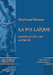 La Foi Laique : Extraits De Discours Et D'Écrits