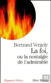 La Foi, Ou La Nostalgie De L'Admirable