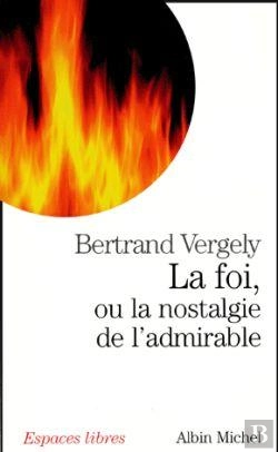 Bertrand.pt - La Foi, Ou La Nostalgie De L'Admirable