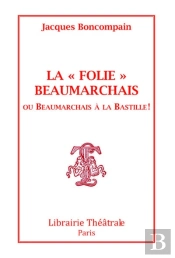 La Folie Beaumarchais Ou Beaumarchais À La Bastille !