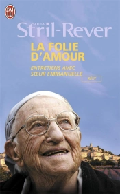 La Folie D'Amour ; Entretiens Avec Soeur Emmanuelle
