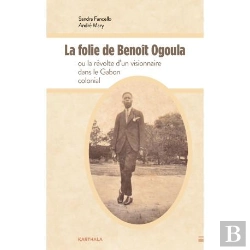 Bertrand.pt - La Folie De Benoït Ogoula Ou La Révolte D'Un Visionnaire Dans Le Gabon Colonial