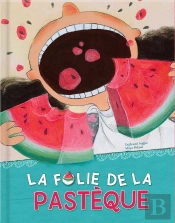 La Folie De La Pastèque