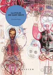 La Folie De L'Art Brut