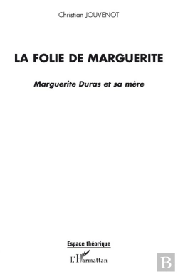 Bertrand.pt - La Folie De Marguerite ; Marguerite Duras Et Sa Mère