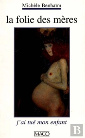 La Folie Des Mères ; J'Ai Tué Mon Enfant