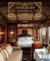 La Folie Des Trains De Luxe