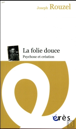 Bertrand.pt - La Folie Douce ; Psychose Et Création