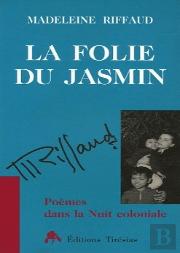 La Folie Du Jasmin ; Poèmes Dans La Nuit Coloniale
