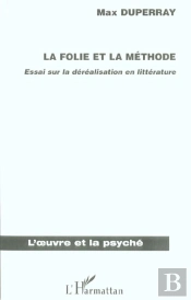 La Folie Et La Methode ; Essai Sur La Derealisation En Litterature