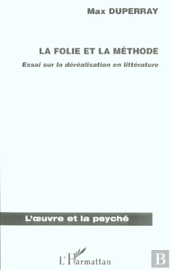 Bertrand.pt - La Folie Et La Methode ; Essai Sur La Derealisation En Litterature
