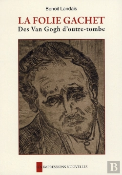 Bertrand.pt - La Folie Gachet ; Les Van Gogh D'Outre-Tombe