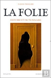 La Folie ; Histoire Et Dictionnaire