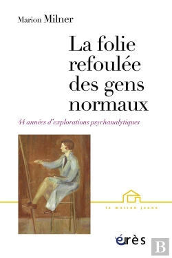 Bertrand.pt - La Folie Refoulée Des Gens Normaux ; 44 Années D'Explorations Psychanalytiques