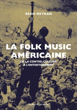 Bertrand.pt - La Folk Music Americaine : De La Contre-Culture À L'Entertainment