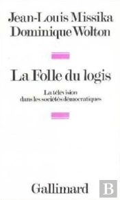 La Folle Du Logis ; La Télévision Dans Les Sociétés Démocratiques