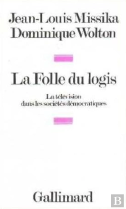 Bertrand.pt - La Folle Du Logis ; La Télévision Dans Les Sociétés Démocratiques