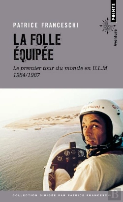 Bertrand.pt - La Folle Équipée ; Le Premier Tour Du Monde En U.L.M., 1984-1987