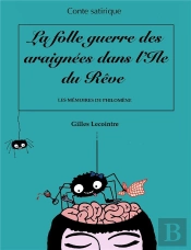 La Folle Guerre Des Araignees Dans L'Ile Du Reve - Les Memoires De Philomene. Conte Satirique Illust