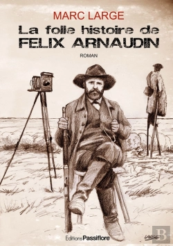 Bertrand.pt - La Folle Histoire De Félix Arnaudin